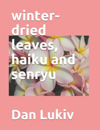 Boek winter-dried leaves, haiku and senryu Dan Lukiv