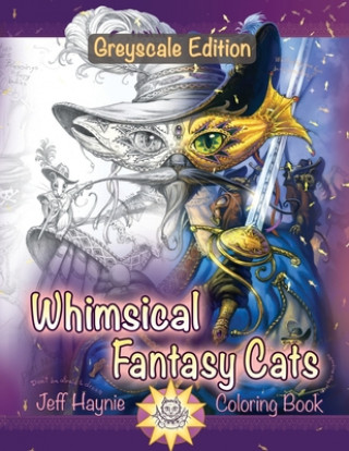 Книга Whimsical Fantasy Cats: Greyscale Edition Jeff Haynie