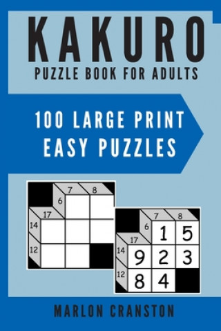 Kniha Kakuro Puzzle Book For Adults: 100 Large Print Easy Puzzles Marlon Cranston