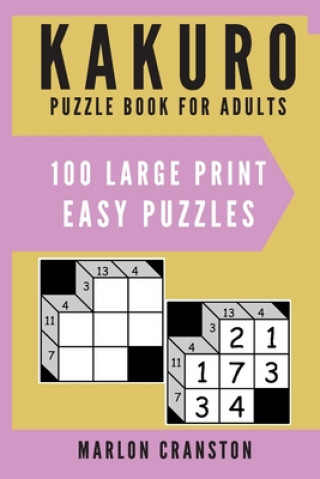 Kniha Kakuro Puzzle Book For Adults: 100 Large Print Easy Puzzles for Kakuro Lovers To Solve Marlon Cranston