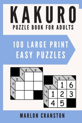 Kniha Kakuro Puzzle Book For Adults: 100 Large Print Easy Puzzles for Kakuro Lovers and Enthusiasts Marlon Cranston