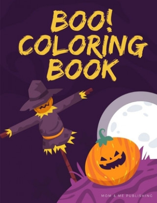 Kniha Boo! Coloring Book: Design for Kids with funny Witches, Vampires, Autumn Fairies, spooky ghosts in Halloween Mom &. Me Publishing