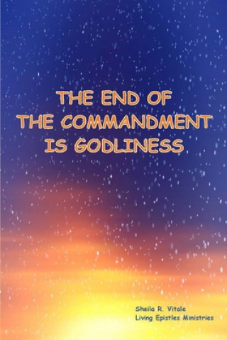 Carte The End Of The Commandment Is Godliness Sheila R. Vitale