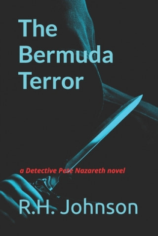 Carte The Bermuda Terror: a Detective Pete Nazareth novel R. H. Johnson