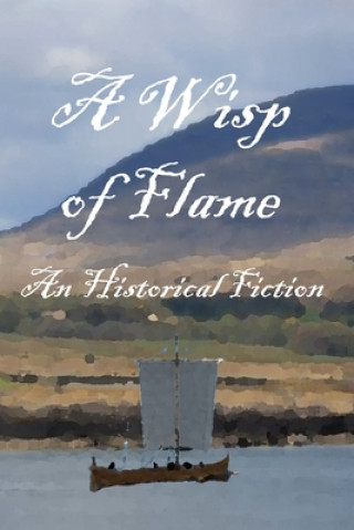 Kniha A Wisp of Flame: The Story of Ailean "Nan Sop" Maclean - Scotland's Last Viking Pirate Ronald W. Collins