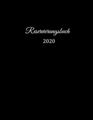 Kniha Reservierungsbuch 2020: Reservierungsbuch für Restaurants, Bistros und Hotels - 370 Seiten - 1 Tag=1 Seite - Der Terminkalender für Ihre Reser Gastronomie Restauran Reservierungsbuch