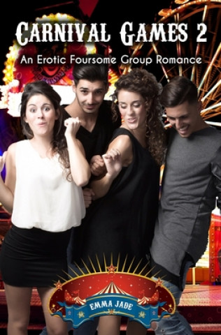 Könyv Carnival Games 2: An Erotic Foursome Romance Emma Jade