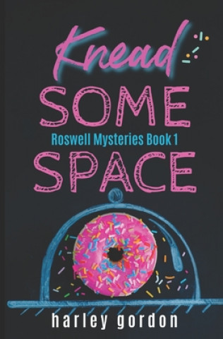 Könyv Knead Some Space: A Paranormal Cozy Mystery Harley Gordon