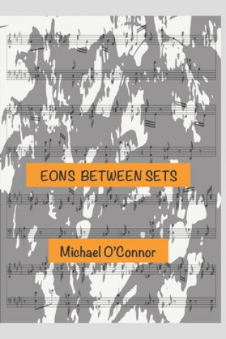 Knjiga Eons Between Sets Michael O'Connor
