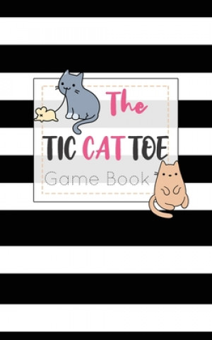 Книга The Tic CAT Toe Game Book: Travel Format Tic Tac Toe Boards for Cat Lovers! Olivia's Fun Books