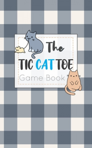 Книга The Tic CAT Toe Game Book: Travel Format Tic Tac Toe Boards for Cat Lovers! Olivia's Fun Books