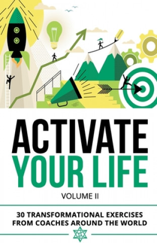 Carte Activate Your Life: 30 Transformational Exercises From Coaches Around The World (Volume II) Diane Hopkins