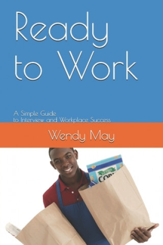 Livre Ready to Work: A Simple Guide to Interview and Workplace Success Wendy May