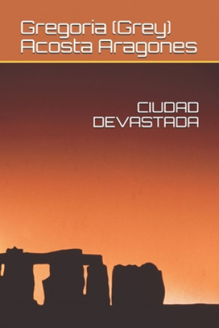 Book Ciudad Devastada Gregoria (Grey) Acosta Aragones