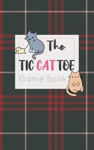 Книга The Tic CAT Toe Game Book: Travel Format Tic Tac Toe Boards for Cat Lovers! Olivia's Fun Books