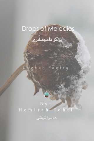 Könyv Drops of Melodies - Uyghur Poetry Tahir Burhan