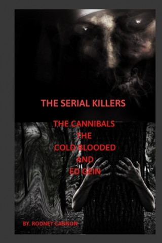 Könyv The Serial Killers The Cannibals The Cold Blooded and Ed Gein Rodney Cannon