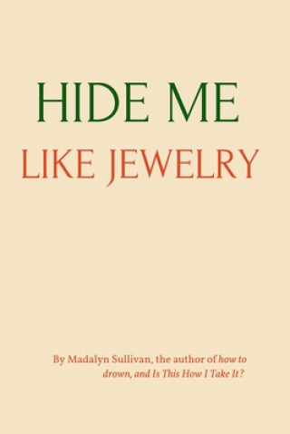 Kniha Hide Me Like Jewelry Madalyn Kate Sullivan