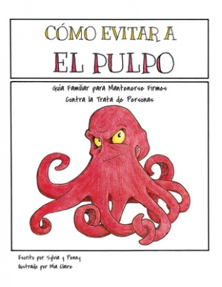 Kniha Como Evitar el Pulpo: Guia Familiar para Mantenerse Firmes Contra la Trata de Personas Pennykay Hoeflinger