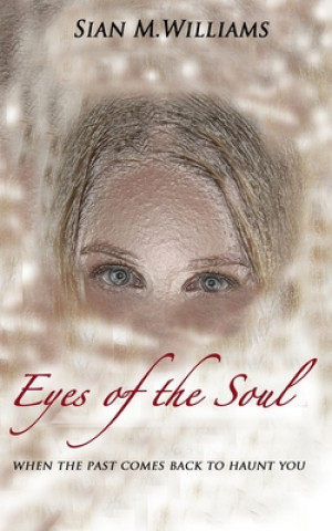 Carte Eyes of the Soul: when the past comes back to haunt you Sian M. Williams