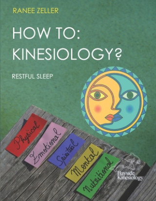 Kniha How to: KINESIOLOGY? Restful Sleep: Kinesiology muscle monitoring (bioenergetic wellness) Ranee Zeller