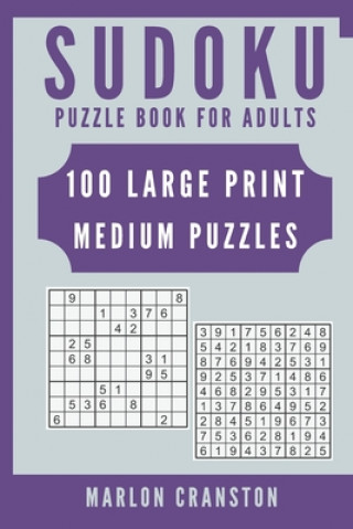 Carte Sudoku Puzzle Book For Adults: 100 Large Print Medium Puzzles for Sudoku Lovers To Enjoy Marlon Cranston