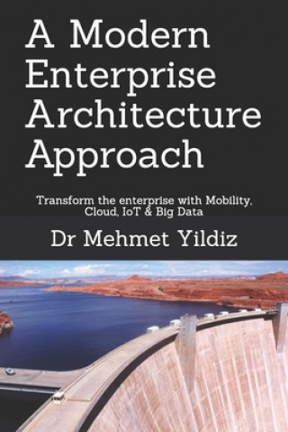 Könyv A Modern Enterprise Architecture Approach: Transform the enterprise with Mobility, Cloud, IoT & Big Data Mehmet Yildiz