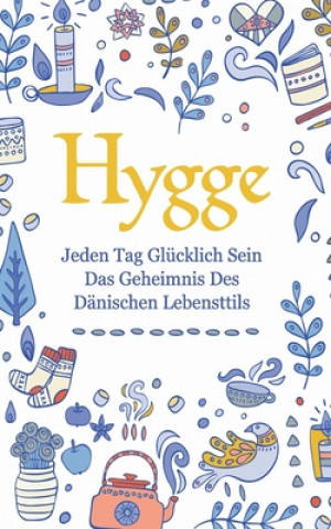 Kniha Hygge: Jeden Tag glücklich sein - das Geheimnis des dänischen Lebensttils Alexander Roder