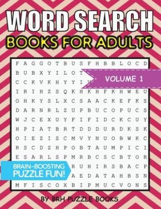 Könyv Word Search Books For Adults: 100 Word Search Puzzles For Adults - Brain-Boosting Fun Vol 1 Brh Puzzle Books