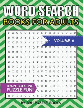 Könyv Word Search Books For Adults: 100 Word Search Puzzles For Adults - Brain-Boosting Fun Vol 6 Brh Puzzle Books