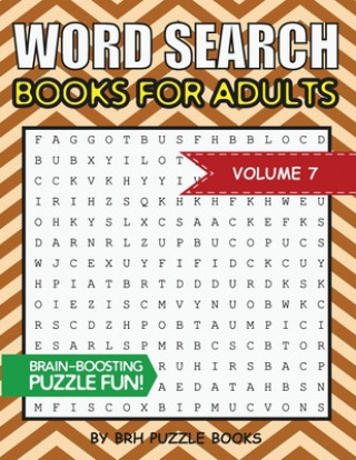 Könyv Word Search Books For Adults: 100 Word Search Puzzles For Adults - Brain-Boosting Fun Vol 7 Brh Puzzle Books