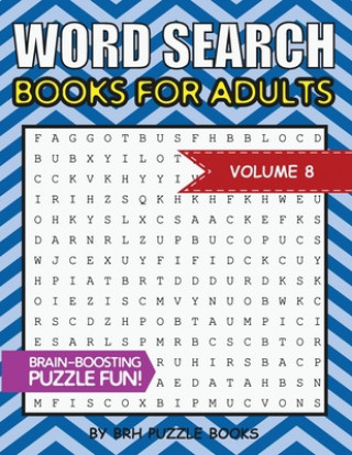 Könyv Word Search Books For Adults: 100 Word Search Puzzles For Adults - Brain-Boosting Fun Vol 8 Brh Puzzle Books