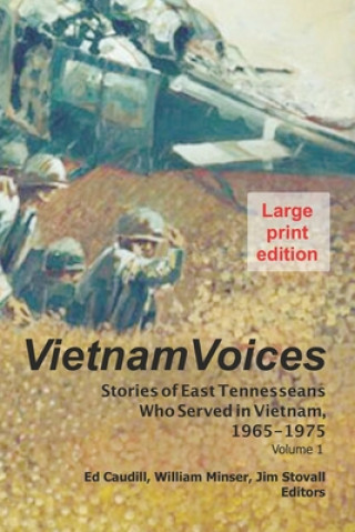Kniha Vietnam Voices (large print edition): Stories of East Tennesseans Who Served in Vietnam, 1965-1975 Ed Caudill