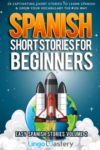 Könyv Spanish Short Stories for Beginners Volume 2 Lingo Mastery