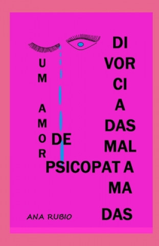 Carte Divorciadas Mal Amadas: Um Amor de Psicopata Ana Rubio