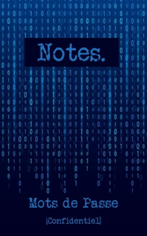 Carte Notes. Mots de passe [Confidentiel]: Un carnet de mots de passe conçu pour protéger toutes vos informations sur internet - 142 pages prédéfinies et cl Olivier Karach