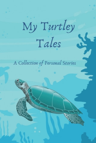 Kniha My Turtley Tales: A Collection of Personal Stories Aimie K. Arroyo