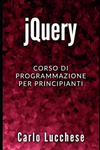 Könyv jQuery: Corso di programmazione per principianti Carlo Lucchese
