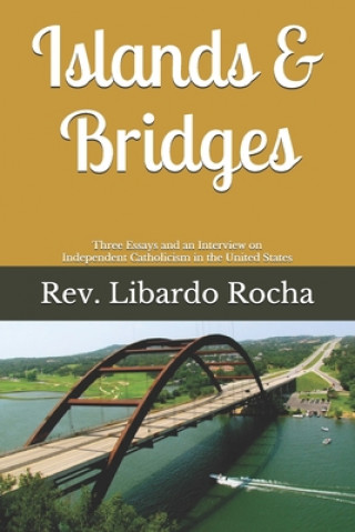 Kniha Islands & Bridges: Three Essays and an Interview on Independent Catholicism in the United States Jayme Mathias