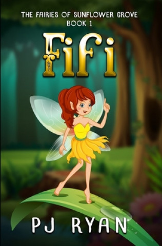 Książka Fifi: A funny chapter book for kids ages 9-12 (The Fairies of Sunflower Grove 1) Pj Ryan