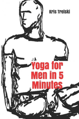 Könyv Yoga for Men in 5 Minutes Kris Trelski