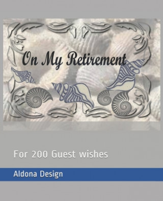 Kniha On My Retirement: For 200 Guest wishes Aldona Design
