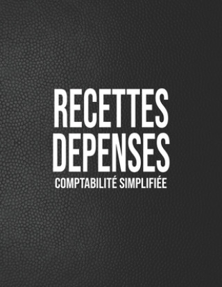 Kniha Recettes Dépenses, Comptabilité simplifié: Registre comptable simple noir 100 pages de 30 lignes 102 pages A4 8,5 x 11 Subcompta Editions