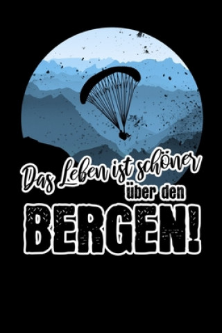 Kniha Das Leben ist schöner über den Bergen Paragliding Liebe