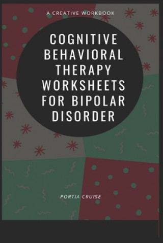 Книга Cognitive Behavioral Therapy Worksheets for Bipolar Disorder Portia Cruise