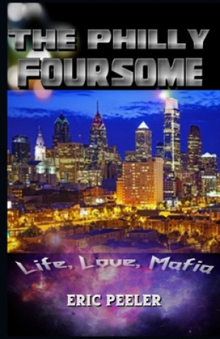 Carte The Philly Foursome: Life, Love, Mafia Eric Peeler