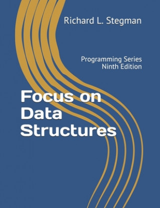 Könyv Focus on Data Structures: Programming Series Ninth Edition Richard L. Stegman