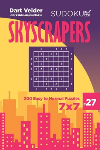 Kniha Sudoku Skyscrapers - 200 Easy to Normal Puzzles 7x7 (Volume 27) Dart Veider