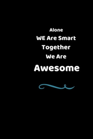 Книга Alone We Are Smart Together We Are Awesome: Perfect Gift For Team And Coworker Lazzy Inspirations