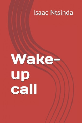 Knjiga Wake-up call Isaac Ntsinda